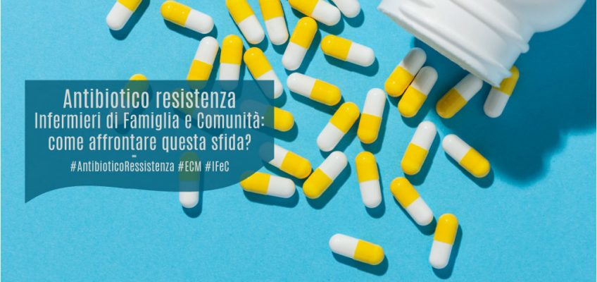 Antibiotico-Resistenza-Infermieri-famiglia-comunita-ecm-infermiere di territorio