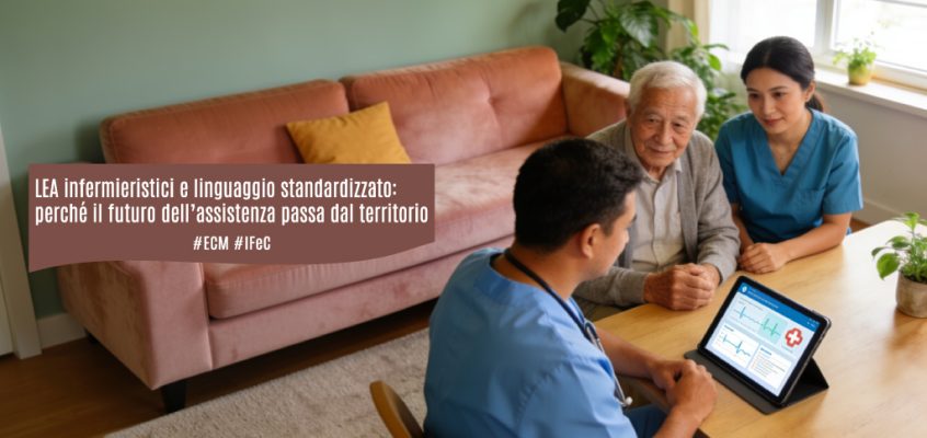 LEA infermieristici e linguaggio standardizzato: perché il futuro dell’assistenza passa dal territorio
